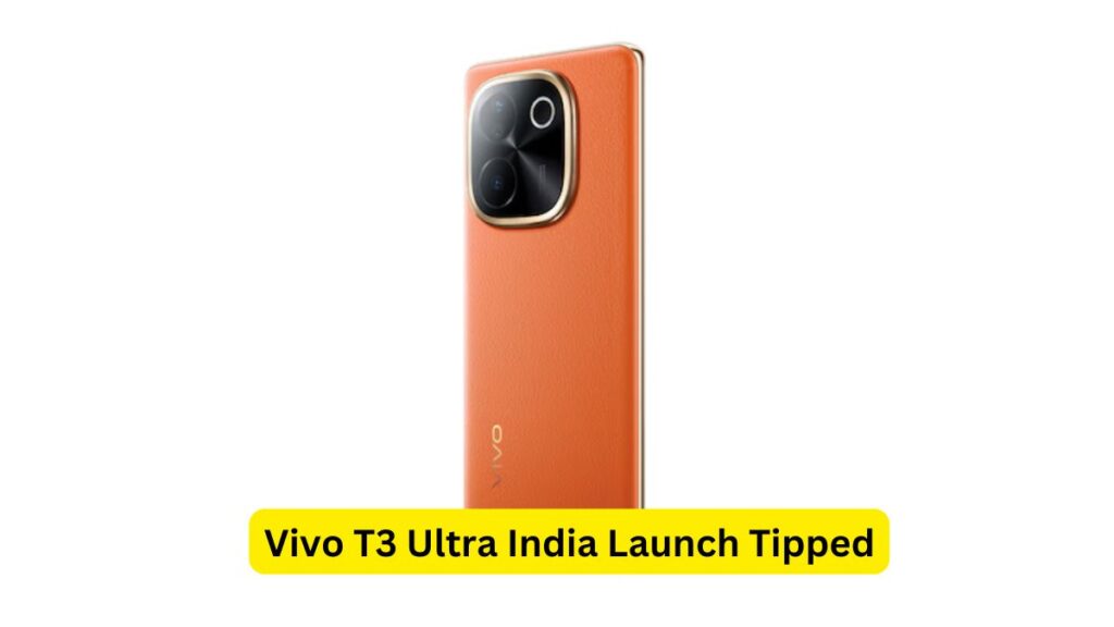 Vivo T3 Ultra India Launch Tipped